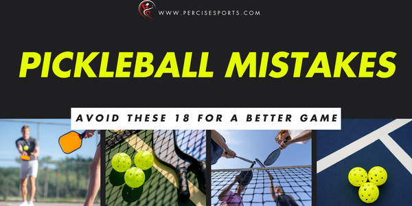 18 Pickleball Mistakes to Avoid for a Better Game