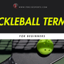 What is a Kitchen? + Pickleball Terms for Beginners