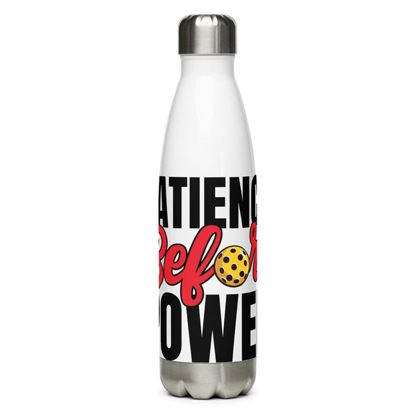 Patience Before Power Stainless Steel Bottle