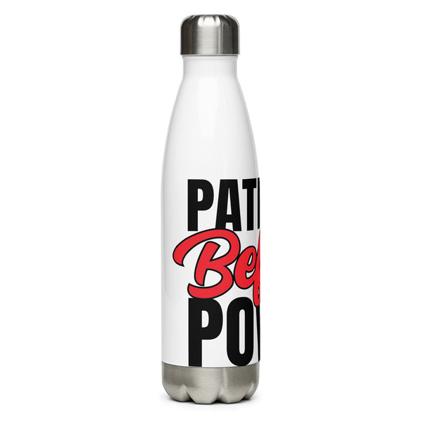 Patience Before Power Stainless Steel Bottle