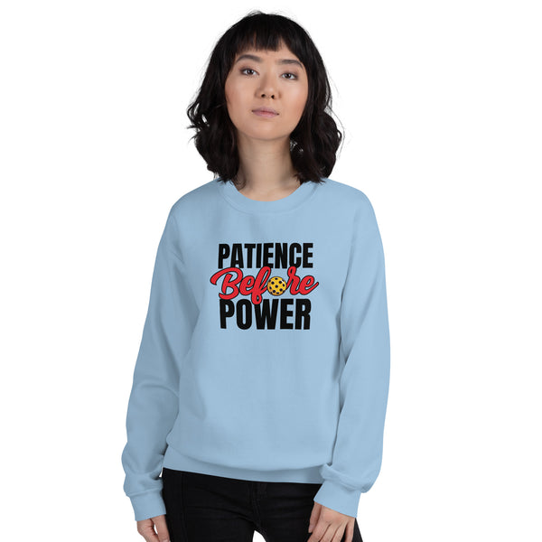 Patience Before Power Sweatshirt