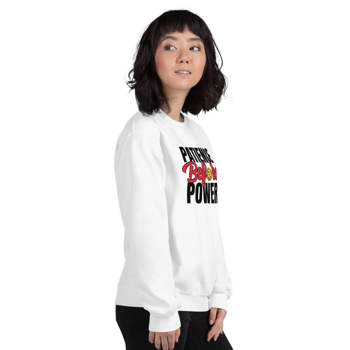 Patience Before Power Sweatshirt